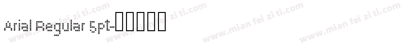 Arial Regular 5pt字体转换